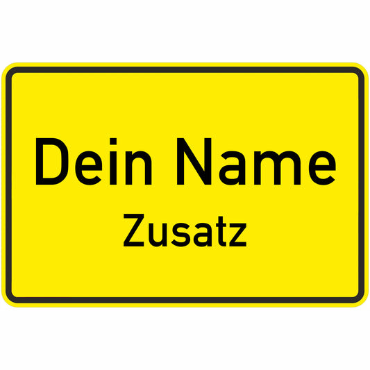 Gelbe Ortstafel im Stil eines Verkehrsschildes mit schwarzem Rand und individuellem Wunschtext, bestehend aus Name und Zusatz.