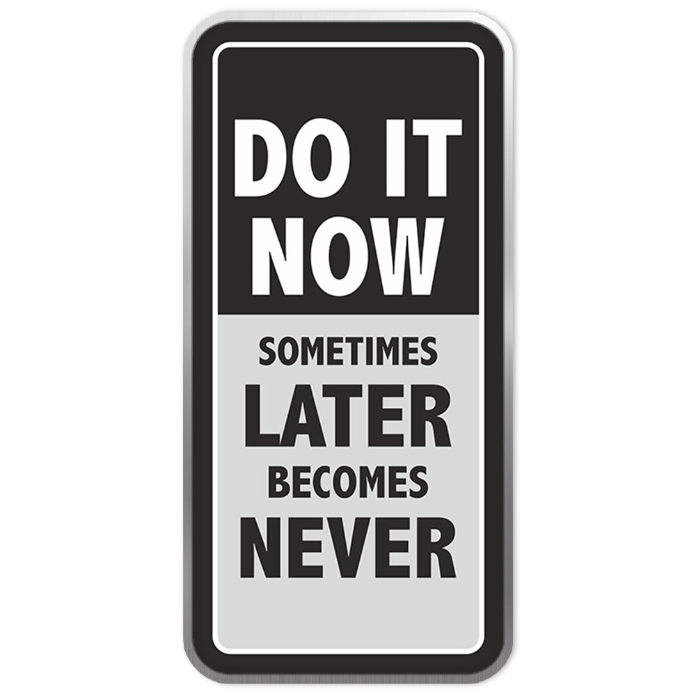 "Do it now"