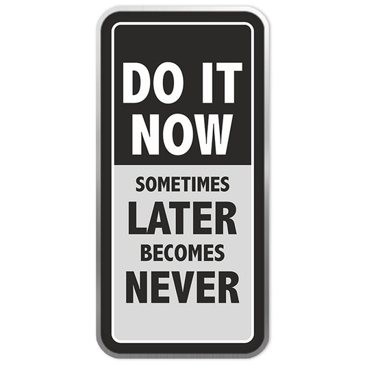 "Do it now"